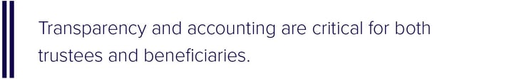 Transparency and accounting are critical for both trustees and beneficiaries. 